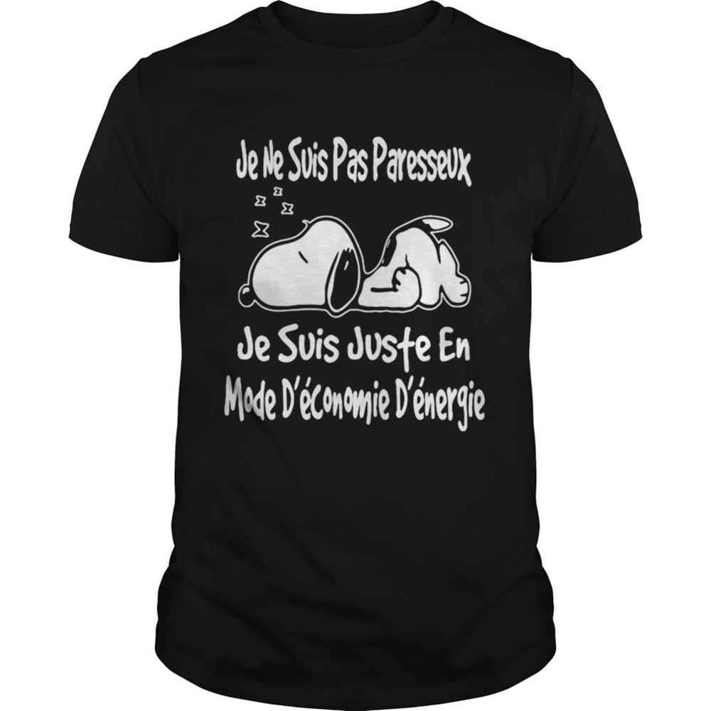 Snoopy Je Ne Suis Pas Paresseux Je Suis Juste En Mode Deconomie Denergie Shirt